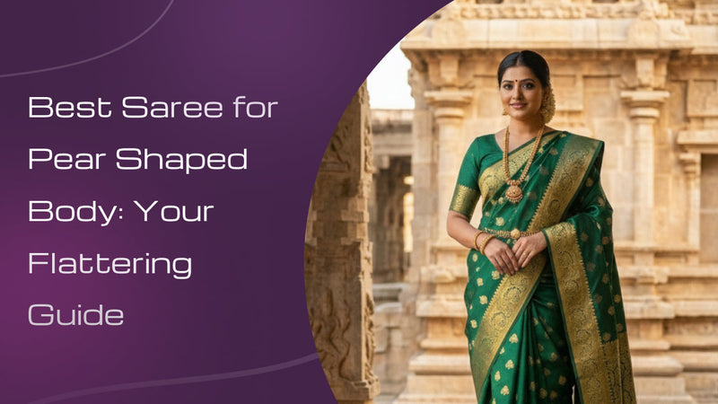Best Saree for Pear Shaped Body: Your Flattering Guide